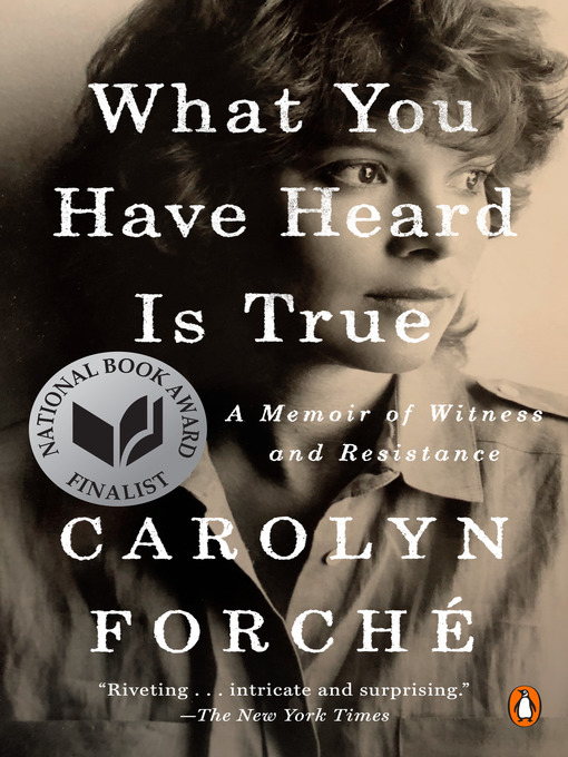 Title details for What You Have Heard Is True by Carolyn Forché - Available